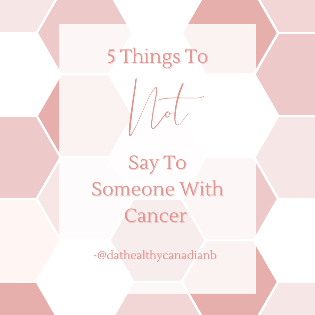5 Things To Not Say To Someone With Cancer